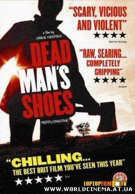 Башмаки мертвеца / Dead Man's Shoes (2004)