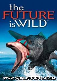 Дикий мир будущего /The Future is Wild (2003)