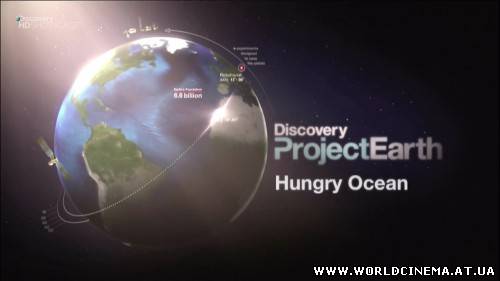Проект Земля. Голодный океан  Project Earth. Hungry Ocean [2008, Документальный, HDTV 1080i]