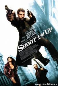 Пристрели их /Shoot 'Em Up/ (2007)